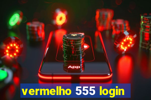 vermelho 555 login